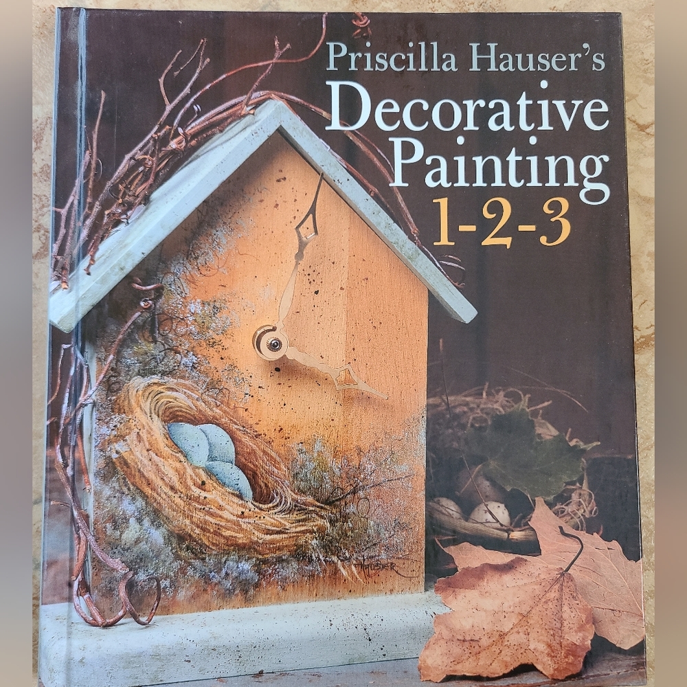 Priscilla Hauser's Decorative Painting 1-2-3 2003 Hardcover Book EUC
